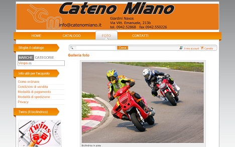 Cateno Miano si occupa di elaborazioni Twins (bicilindrico), vendita di ricambi e accessori per Vespa e altre marche. La sezione Catalogo del sito permette di visionare e acquistare direttamente on-line gli articoli disponibili, grazie ad un semplice ed intuitivo sistema di e-commerce.